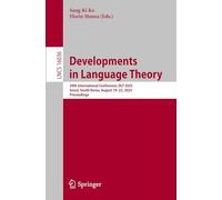 Developments in Language Theory: 29th International Conference, Dlt 2025, Seoul, South Korea, August 19-22, 2025, Proceedings: 16036