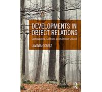 Developments in Object Relations: Controversies, Conflicts, and Common Ground