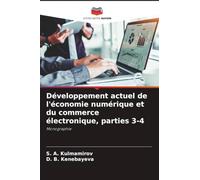 Développement actuel de l'économie numérique et du commerce électronique, parties 3-4: Monographie