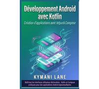 Développement Android avec Kotlin: Création d'applications avec Jetpack Compose