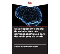 Développement cérébral de cellules souches parthénogénétiques dans des embryons de souris