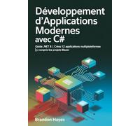Développement d'applications modernes avec C#: Guide .NET 8 | Créez 12 applications multiplateformes | Y compris les projets Blazor