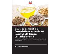 Développement de formulations et activité laxative de Linum Usitatissimum L: Les graines de lin, un remède naturel pour soulager la constipation