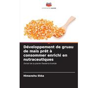 Développement de gruau de maïs prêt à consommer enrichi en nutraceutiques: Extrait de la plante Paederia foetida