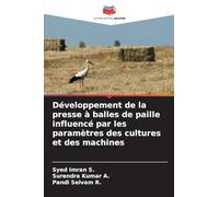 Développement de la presse à balles de paille influencé par les paramètres des cultures et des machines
