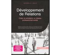 Développement de Relations: Créer et entretenir un réseau professionnel solide