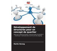 Développement de structures pour un concept de quartier: avec pour thème principal ' Les soins dans le quartier ' - illustré par l'exemple de la commune de Leogang