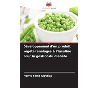 Développement d'un produit végétal analogue à l'insuline pour la gestion du diabète