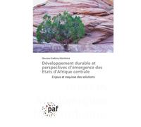 Développement durable et perspectives d'émergence des Etats d'Afrique centrale: Enjeux et esquisse des solutions
