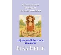 Développement Personnel Journal interactif: 21 jours pour lâcher prise et se recentrer