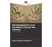 Développement rural durable et travail des femmes: Une étude de cas