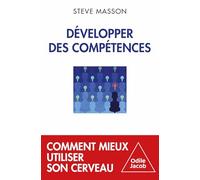 Développer des compétences: Comment mieux utiliser son cerveau