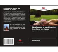 Développer la gestion des émotions en classe: L'importance de motiver la gestion des émotions en classe