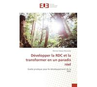 Développer la RDC et la transformer en un paradis réel: Guide pratique pour le développement de la RDC