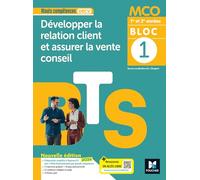 Développer la relation client et assurer la vente conseil BTS MCO 1re & 2e années Atouts compétences: Bloc 1