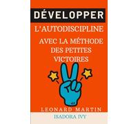 Développer l'autodiscipline avec la méthode des petites victoires