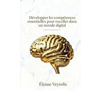 Développer les compétences essentielles pour exceller dans un monde digital