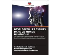 DÉVELOPPER LES ESPRITS DANS UN MONDE NUMÉRIQUE: LES CONSÉQUENCES NEURODÉVELOPPEMENTALES ET PSYCHOLOGIQUES DES ENVIRONNEMENTS NUMÉRIQUES