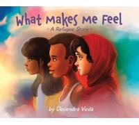 Devendra Veda What Makes Me Feel - A Refugee Story (Copertina rigida)