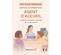 Devenir agent d'accueil: Le guide clair pour s'orienter ou se reconvertir