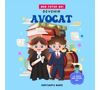 Devenir Avocat: Un livre pour enfants sur les avocats, le droit et la justice