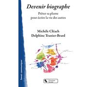 Devenir biographe: Prêter sa plume pour écrire la vie des autres