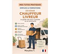 Devenir chauffeur livreur: Le guide clair pour s'orienter ou se reconvertir