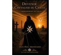 DEVENIR CHEVALIER DU CHRIST LIVRE III: Un chemin oublié, pour vivre l'Evangile