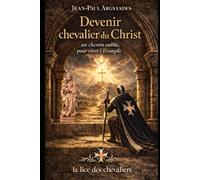 Devenir chevalier du Christ: un chemin oublié pour vivre l’Évangile
