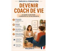 Devenir coach de vie: Le guide clair pour s'orienter ou se reconvertir