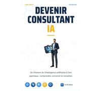 Devenir Consultant IA: De l'histoire de l'intelligence artificielle à l'ère agentique : comprendre, concevoir et conseiller. par AITOSCALE