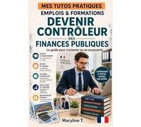 Devenir contrôleur des finances publiques: Le guide clair pour s'orienter ou se reconvertir