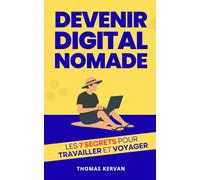 Devenir Digital Nomade: Les 7 Secrets pour Travailler en Ligne et Voyager Librement | Livre pour devenir Digital Nomad en Français | Devenir ... en Ligne et Voyager | Nomade Digital