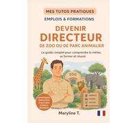 Devenir directeur de zoo ou de parc animalier: Le guide clair pour s'orienter ou se reconvertir