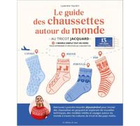 Devenir expert : Le guide des chaussettes autour du monde: au tricot jacquard