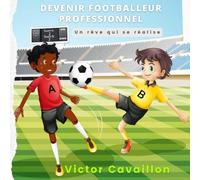 Devenir footballeur professionnel: Un rêve qui se réalise
