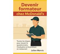 Devenir formateur chez McDonald's: Toutes les étapes pour réussir le questionnaire, l'évaluation et la pratique en restaurant
