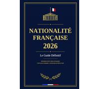 Devenir Français - Le Guide Complet de la Naturalisation 2026: Démarches, réformes 2024-2026, procédure étape par étape, 14 séries de quiz civique B2 et guide complet de l'entretien d'assimilation