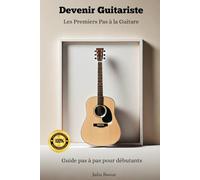 Devenir Guitariste - Les Premiers Pas à la Guitare
