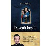 Devenir hostie: Une spiritualité authentiquement évangélique