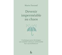 Devenir imperméable au chaos: 7 techniques pour développer une stabilité intérieure inébranlable face aux turbulences