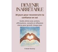 DEVENIR INARRETABLE: Reconstruis ta confiance en 30 jours