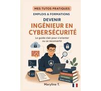 Devenir ingénieur en cybersécurité: Le guide clair pour s'orienter ou se reconvertir