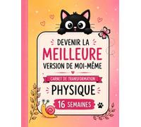 Devenir la meilleure version de moi-même: Journal de perte de poids, suivi des habitudes et journal de transformation physique sur 16 semaines