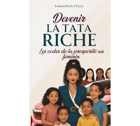 DEVENIR LA TATA RICHE : Les codes de la prospérité au féminin