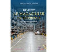 DEVENIR LE MAGASINIER DE RÉFÉRENCE: Tout ce qu’il vous faut pour faire la différence