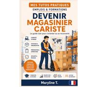 Devenir magasinier cariste: Le guide clair pour s'orienter ou se reconvertir