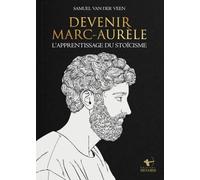 Devenir Marc-Aurèle: L'apprentissage du stoïcisme