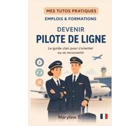 Devenir pilote de ligne: Le guide clair pour s'orienter ou se reconvertir