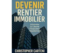 Devenir Rentier Immobilier: Atteindre la Liberté Financière Rapidement